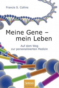 Meine Gene - mein Leben di Francis S. Collins edito da Spektrum-Akademischer Vlg