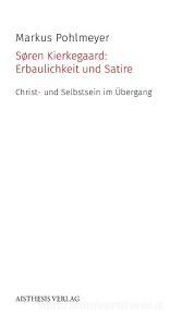Søren Kierkegaard: Erbaulichkeit und Satire di Markus Pohlmeyer edito da Aisthesis Verlag