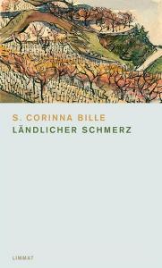 Ländlicher Schmerz di Corinna S Bille edito da Limmat Verlag