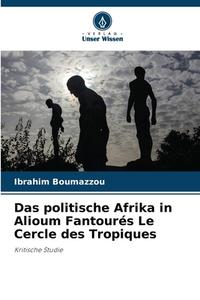 Das politische Afrika in Alioum Fantourés Le Cercle des Tropiques di Ibrahim Boumazzou edito da Verlag Unser Wissen