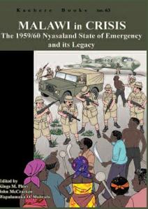 Malawi In Crisis. The 1959/60 Nyasaland State Of Emergency And Its Legacy edito da Kachere Series