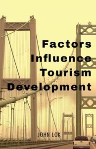 Factors Influence Tourism Development di John Lok edito da Notion Press