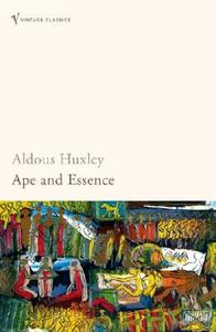 Ape and Essence di Aldous Huxley edito da Vintage Publishing