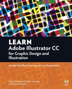 Learn Adobe Illustrator CC for Graphic Design and Illustration di Dena Wilson, Rob Schwartz, Peter Lourekas edito da Pearson Education (US)