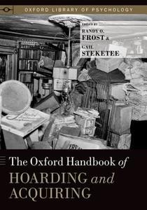 The Oxford Handbook of Hoarding and Acquiring di Randy O. Frost edito da OUP USA