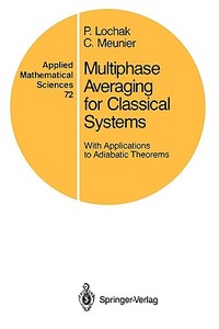 Multiphase Averaging for Classical Systems di P. Lochak, C. Meunier edito da Springer New York