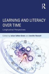 Learning and Literacy over Time di Julian Sefton-Green edito da Routledge