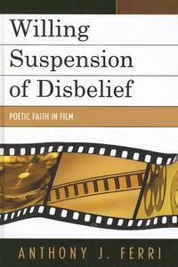 Willing Suspension of Disbelief di Anthony J. Ferri edito da Lexington Books