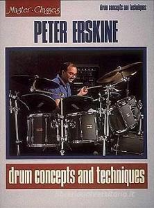 Peter Erskine - Drum Concepts and Techniques di Peter Erskine edito da HAL LEONARD PUB CO