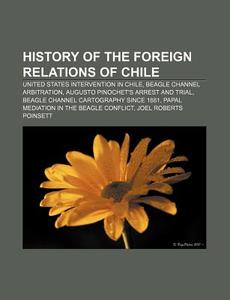 History Of The Foreign Relations Of Chil di Books Llc edito da Books LLC, Wiki Series