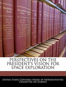 Perspectives On The President\'s Vision For Space Exploration edito da Bibliogov