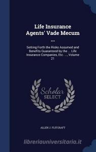 Life Insurance Agents' Vade Mecum ... di Allen J Flitcraft edito da Sagwan Press