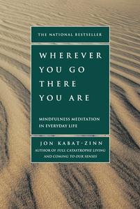 Wherever You Go, There You Are. 10th Annivesary Edition di Jon Kabat-Zinn edito da Hachette Book Group USA
