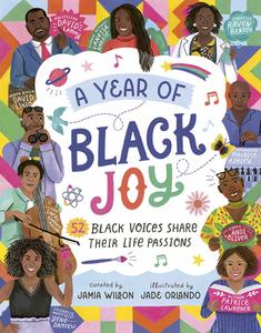A Year of Black Joy: 52 Black Voices Share Their Life Passions di Jamia Wilson edito da MAGIC CAT