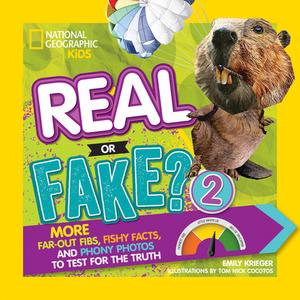 Real or Fake? 2: More Far-Out Fibs, Fishy Facts, and Phony Photos to Test for the Truth di Emily Krieger edito da NATL GEOGRAPHIC SOC