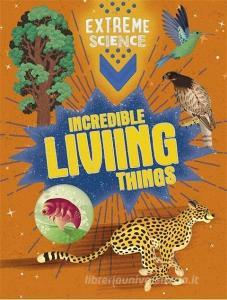 Extreme Science: Incredible Living Things di Rob Colson, Jon Richards edito da Hachette Children's Group