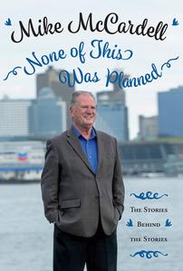 None of This Was Planned di Mike McCardell edito da Harbour Publishing