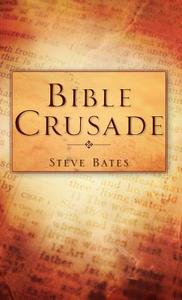 Bible Crusade di Steve Bates edito da Xulon Press