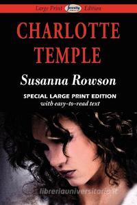 Charlotte Temple (Large Print Edition) di Susanna Rowson edito da Serenity Publishers, LLC