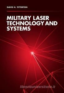 Military Laser Technology and Systems di David H. Titterton edito da Artech House Publishers