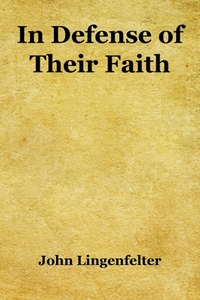 In Defense of Their Faith di John Lingenfelter edito da E BOOKTIME LLC