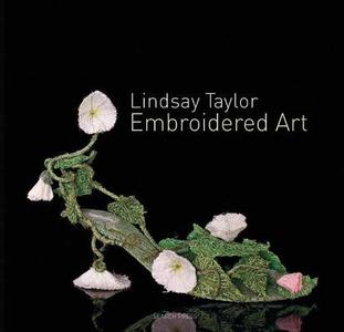 Embroidered Art di Lindsay Taylor edito da Search Press Ltd