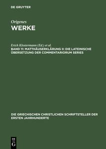 Matthäuserklärung II: Die lateinische Übersetzung der Commentariorum Series edito da De Gruyter