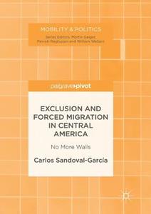 Exclusion And Forced Migration In Central America di Carlos Sandoval-Garcia edito da Springer International Publishing Ag
