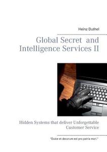 Global Secret and Intelligence Services II di Heinz Duthel edito da Books on Demand