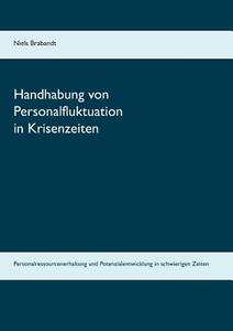 Handhabung von Personalfluktuation in Krisenzeiten di Niels Brabandt edito da Books on Demand