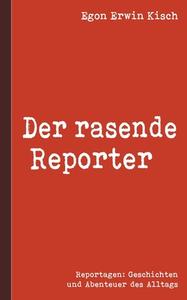 Der rasende Reporter di Egon Erwin Kisch edito da Books on Demand