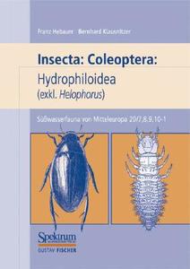 Suwasserfauna Von Mitteleuropa, Bd. 20/7-10: Insecta: Coleoptera: Hydrophiloidea (exkl: Helophorus) di Franz Hebauer, Bernhard Klausnitzer edito da Spektrum Akademischer Verlag