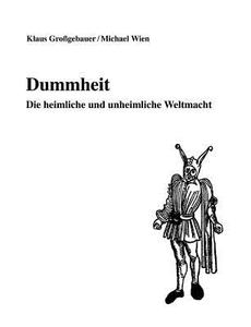 Dummheit di Klaus Gro Gebauer, Michael Wien edito da Books On Demand