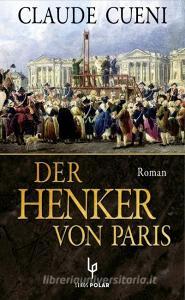 Der Henker von Paris di Claude Cueni edito da Lenos Verlag