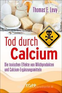 Tod durch Calcium di Thomas E. Levy edito da Kopp Verlag