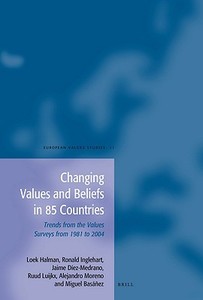 Changing Values and Beliefs in 85 Countries: Trends from the Values Surveys from 1981 to 2004 di Loek Halman, Ronald Inglehart, Jaime Diez-Medrano edito da BRILL ACADEMIC PUB