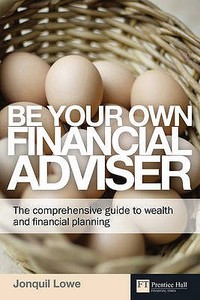 Be Your Own Financial Adviser di Jonquil Lowe edito da Pearson Education Limited
