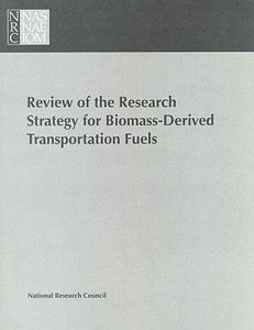 Review Of The Research Strategy For Biomass-derived Transportation Fuels di National Research Council, Division on Engineering and Physical Sciences, Commission on Engineering and Technical Systems, Committee to Review the R&D St edito da National Academies Press