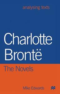 Charlotte Bronte: The Novels di #Edwards,  Mike edito da Palgrave Macmillan
