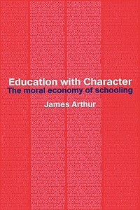 Education with Character di James Arthur edito da Routledge