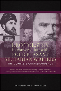 Leo Tolstoy in Conversation with Four Peasant Sectarian Writers di Andrew Donskov edito da University of Ottawa Press