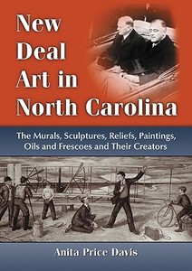 Davis, A:  New Deal Art in North Carolina di Anita Price Davis edito da McFarland
