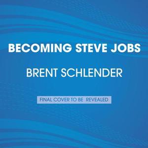 Becoming Steve Jobs: The Evolution of a Reckless Upstart Into a Visionary Leader di Brent Schlender, Rick Tetzeli edito da Random House Audio Publishing Group