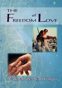 The Freedom of Love di Rafael De Santiago edito da GRACEWING