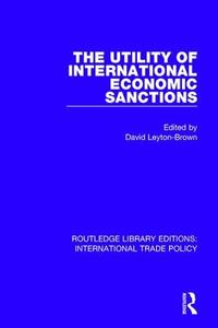 The Utility Of International Economic Sanctions edito da Taylor & Francis Ltd