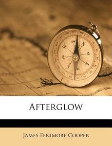 Afterglow di James Fenimore Cooper edito da Nabu Press