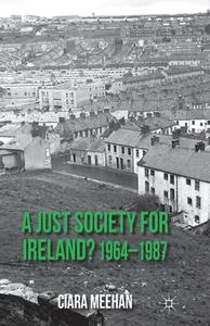 A Just Society for Ireland? 1964-1987 di Ciara Meehan edito da Palgrave Macmillan