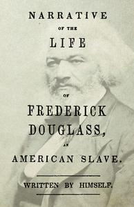 Narrative of the Life of Frederick Douglass, an American Slave di Frederick Douglass edito da Dyson Press