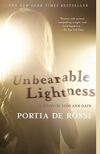 Unbearable Lightness: A Story of Loss and Gain di Portia De Rossi edito da ATRIA