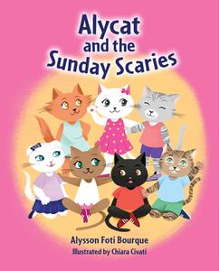 Alycat and the Sunday Scaries di Alysson Foti Bourque edito da PELICAN PUB CO